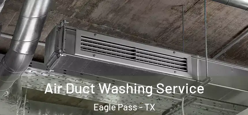  Air Duct Washing Service Eagle Pass - TX