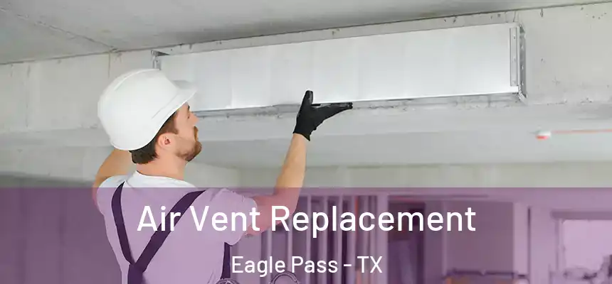Air Vent Replacement Eagle Pass - TX