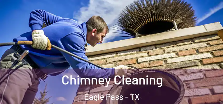 Chimney Cleaning Eagle Pass - TX
