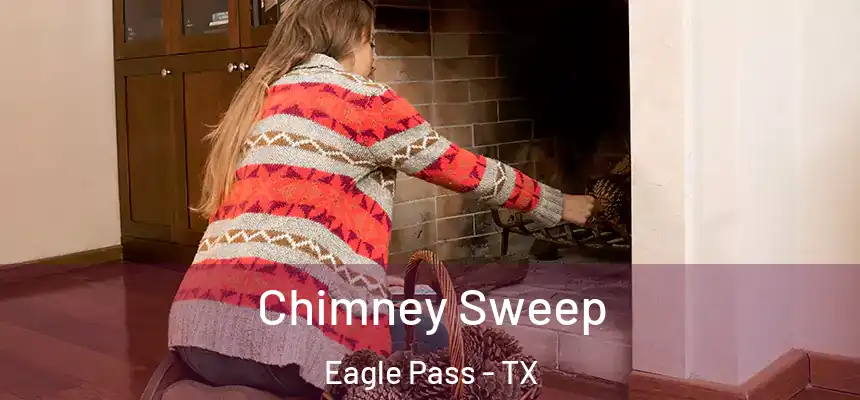 Chimney Sweep Eagle Pass - TX