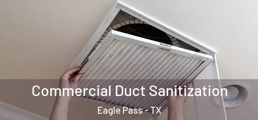  Commercial Duct Sanitization Eagle Pass - TX