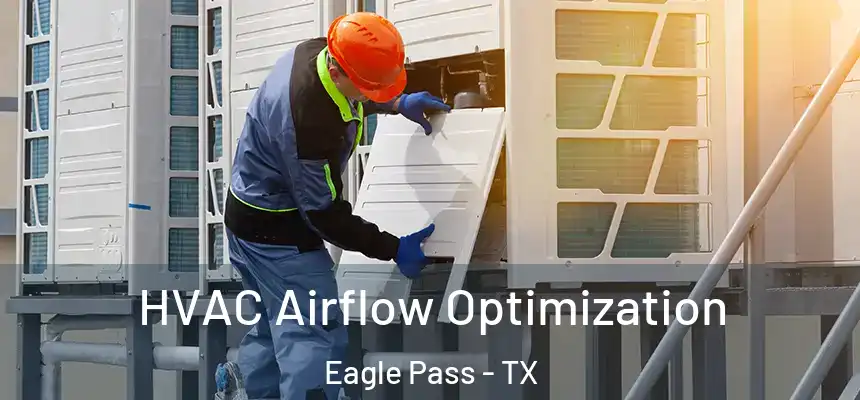 HVAC Airflow Optimization Eagle Pass - TX