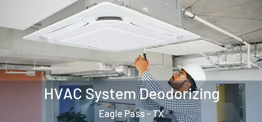 HVAC System Deodorizing Eagle Pass - TX