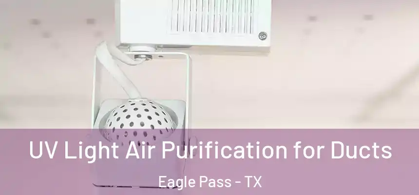 UV Light Air Purification for Ducts Eagle Pass - TX